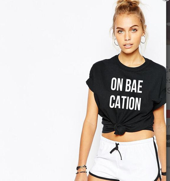 New Arrive Crewneck Tops ON BAE CATION Unisex T-Shirt Girl Casual Short Sleeve tshirts Female Tumblr Tees Summer Shirt